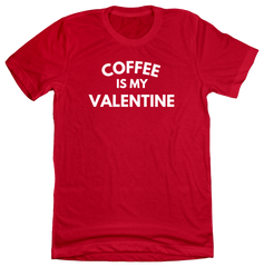 Coffee is My Valentine Dressing Festive red tee