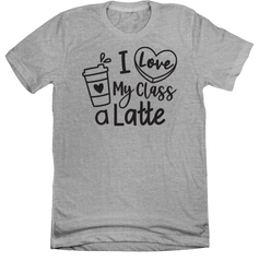 I Love My Class a Latte Dressing Festive grey tee