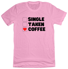 Single Taken Coffee Dressing Festive pink tee