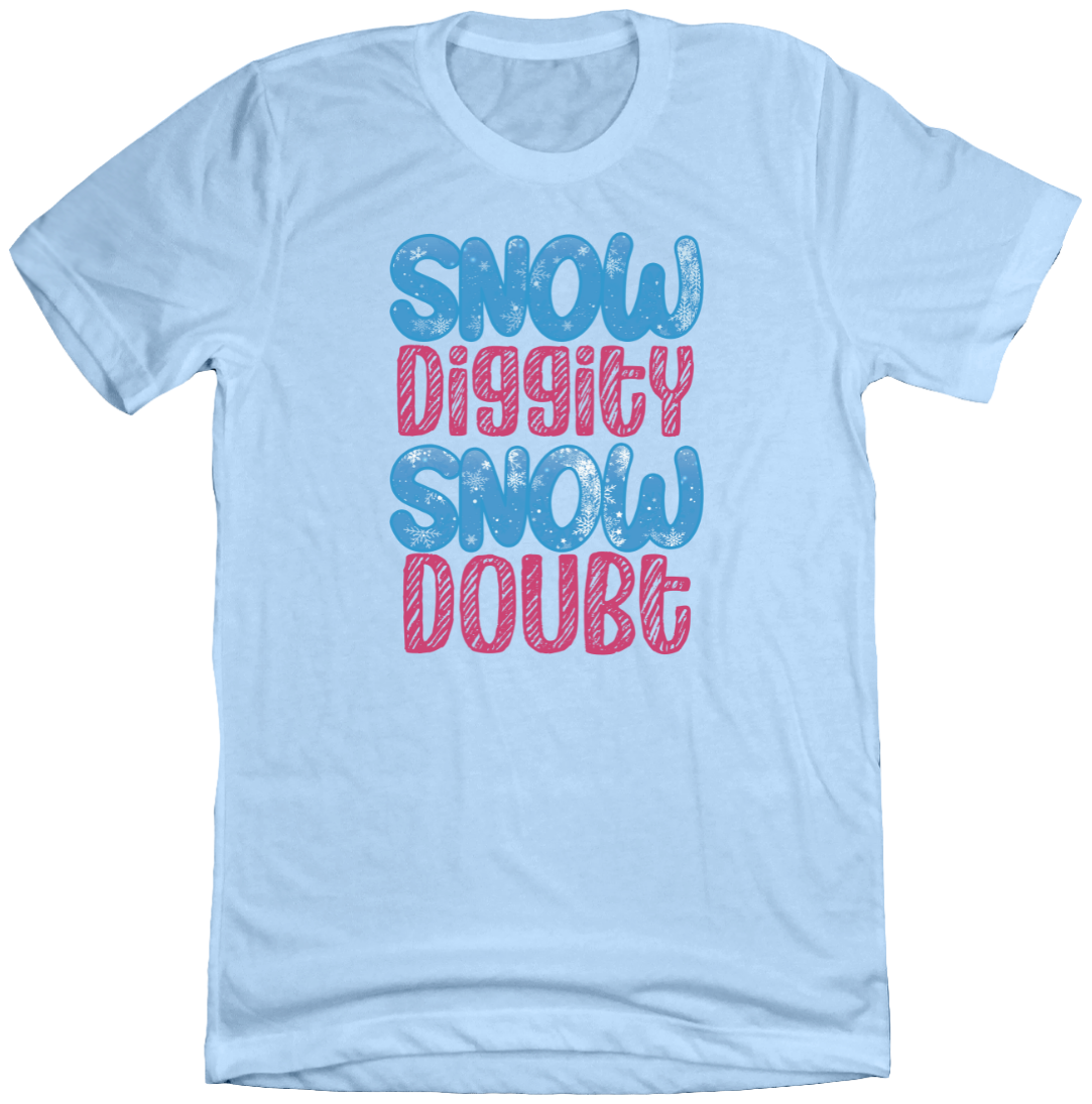 Snow Diggity Snow Doubt Dressing Festive light blue tee