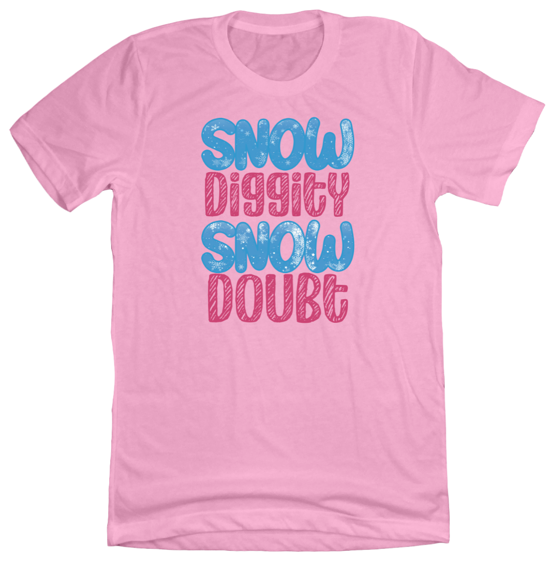 Snow Diggity Snow Doubt Dressing Festive pink tee