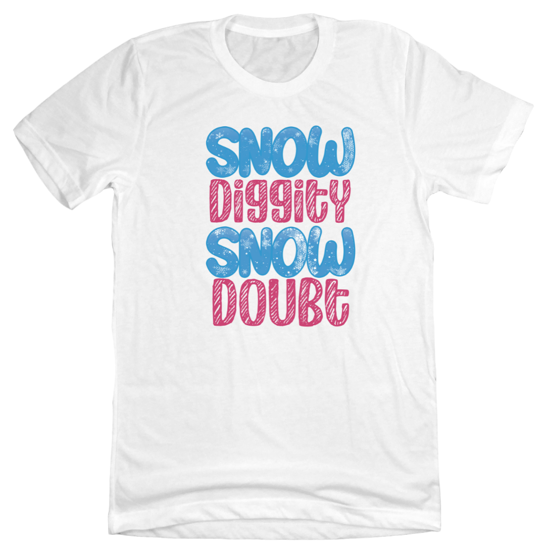 Snow Diggity Snow Doubt Dressing Festive white tee