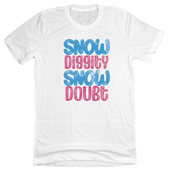 Snow Diggity Snow Doubt Dressing Festive white tee