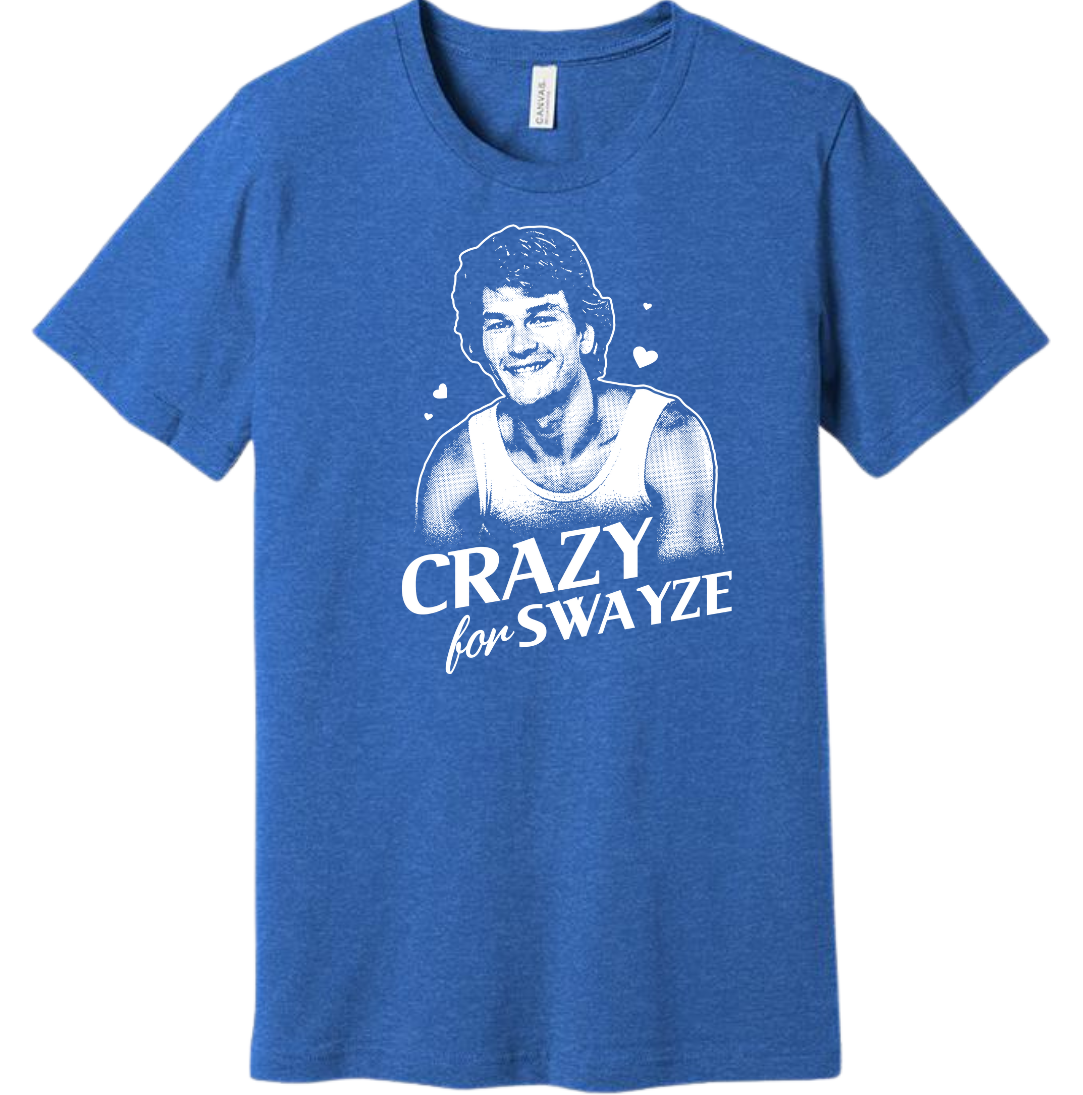Crazy for Swayze Dressing Festive blue tee