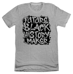 Future Black History Maker Dressing Festive grey tee