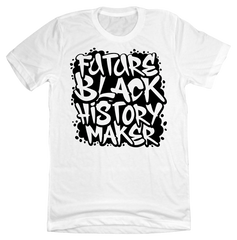 Future Black History Maker Dressing Festive white tee