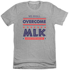 MLK: We Shall Overcome Dressing Festive grey tee