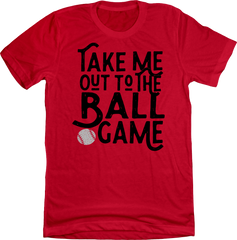 Take Me Out to the Ball Game Dressing Festive  red T-shirt