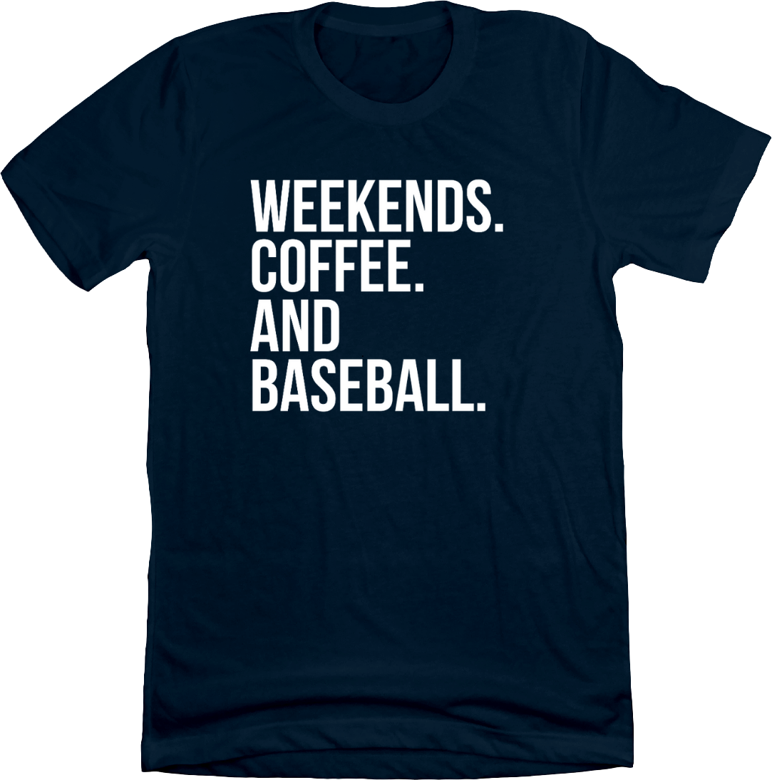 Weekends. Coffee. and Baseball. Dressing Festive grey T-shirt navy 