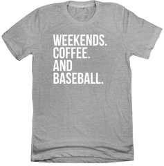 Weekends. Coffee. and Baseball. Dressing Festive grey T-shirt
