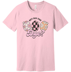 But Did You Dye Version 2 Dressing Festive T-shirt pink