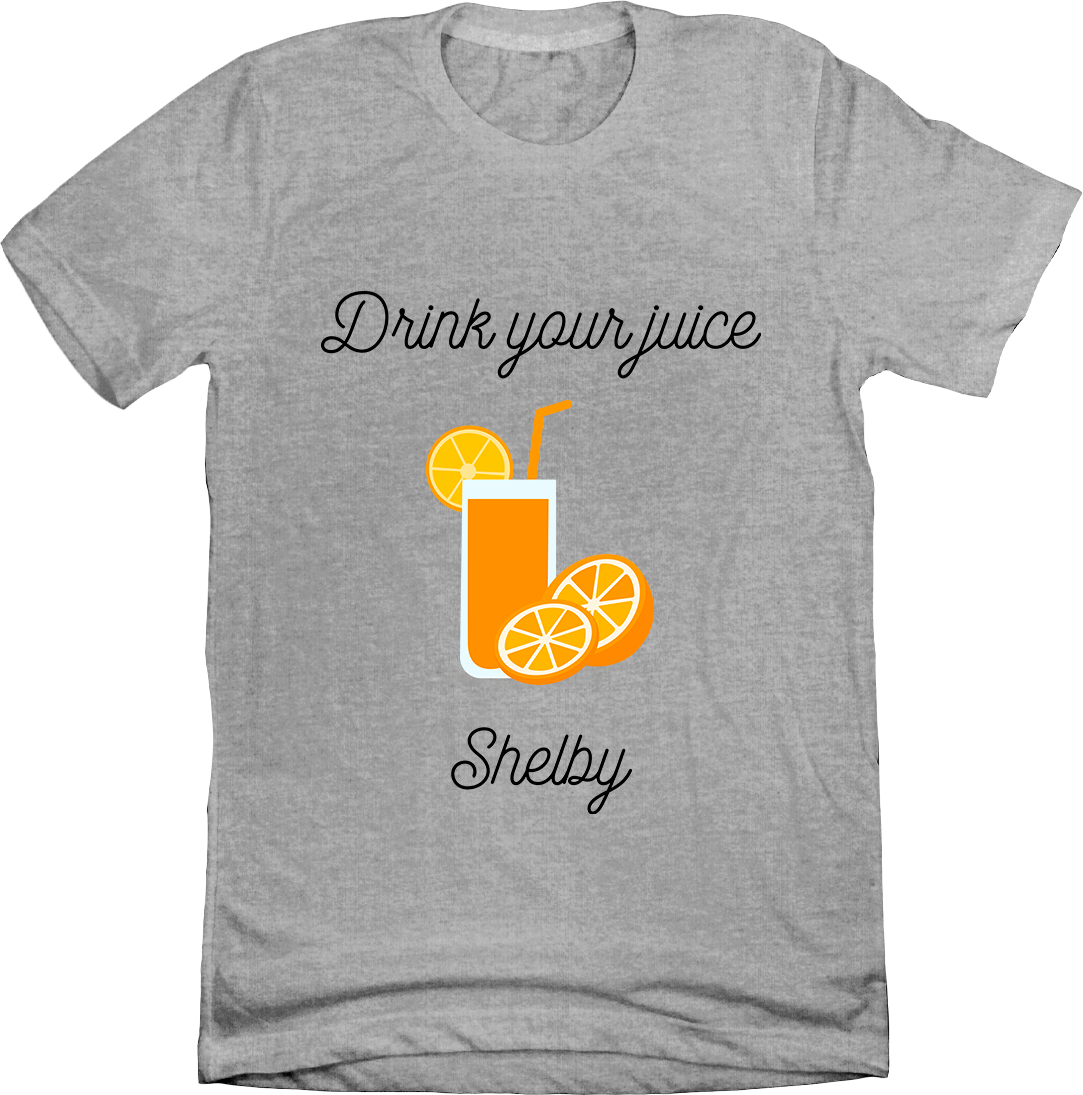 Drink Your Juice Shelby Steel Magnolias T-shirt Dressing Festive grey