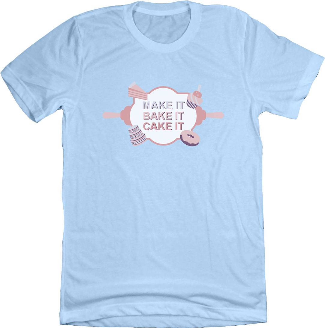 Make It Bake It Cake It Dating T-shirts