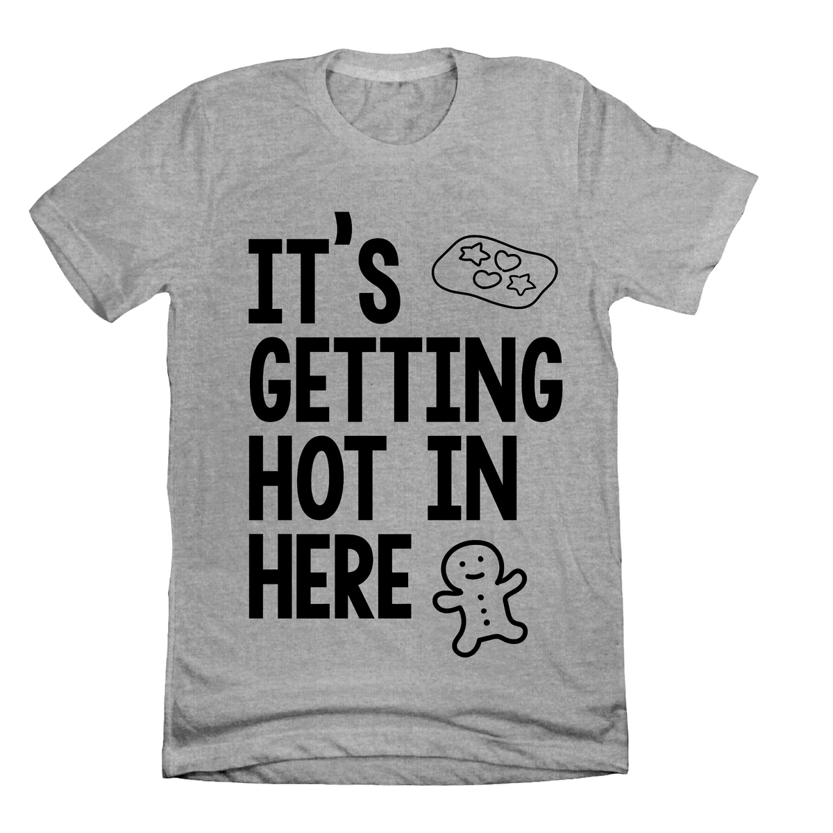 It's Getting Hot in Here T-shirt Heather Grey Dressing Festive