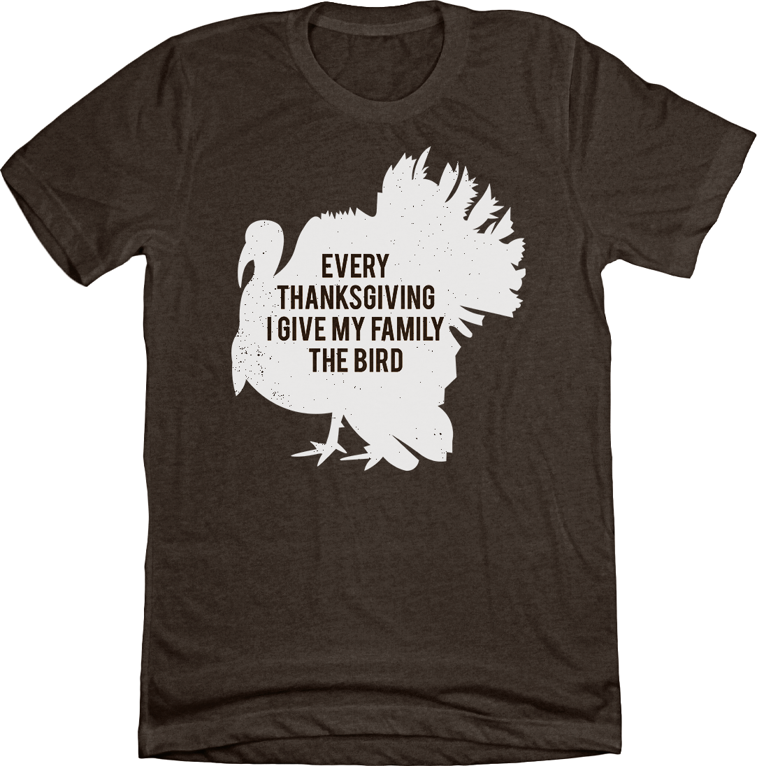 Every Thanksgiving I Give My Family the Bird Dressing Festive brown T-shirt