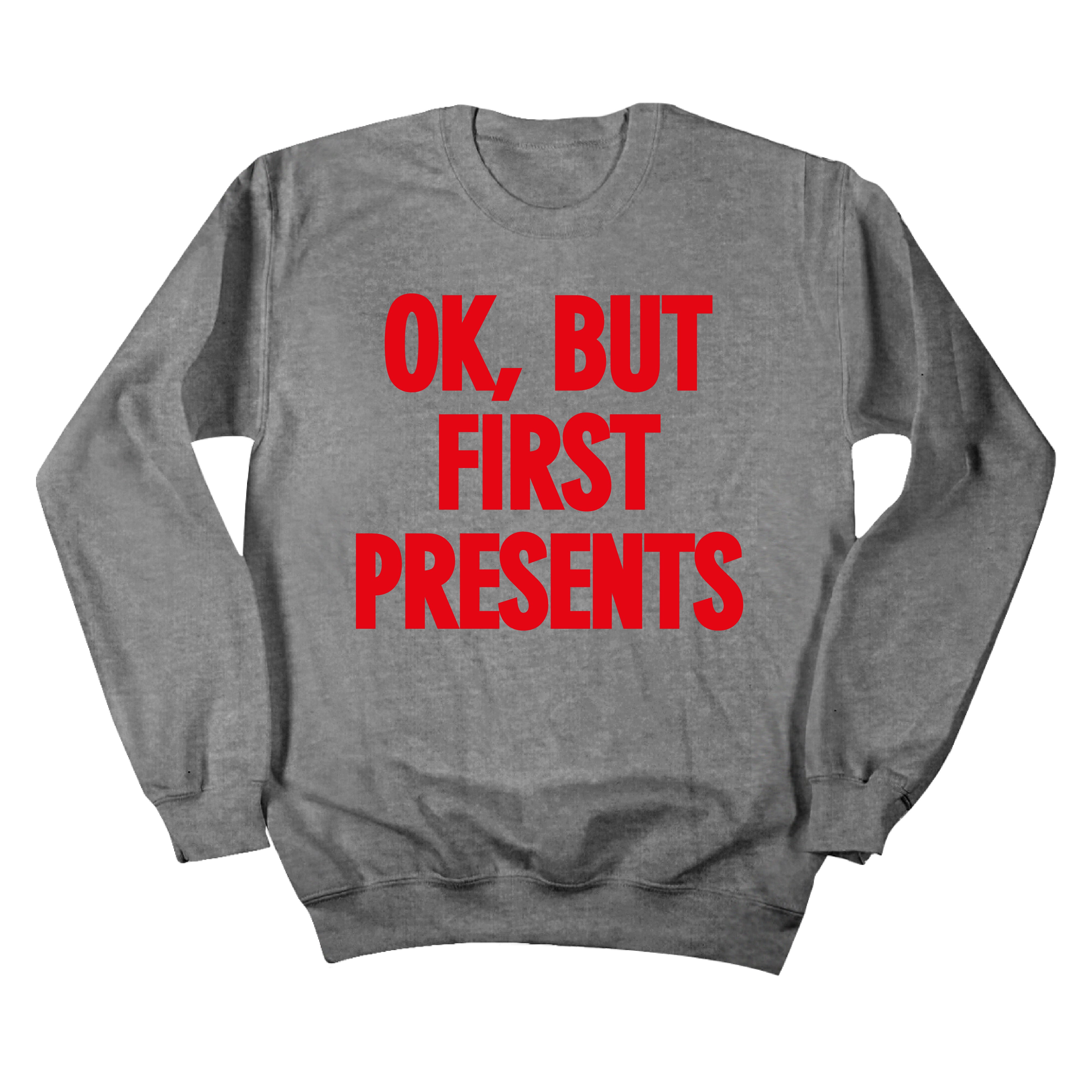 OK, But First Presents Dressing Festive grey sweatshirt