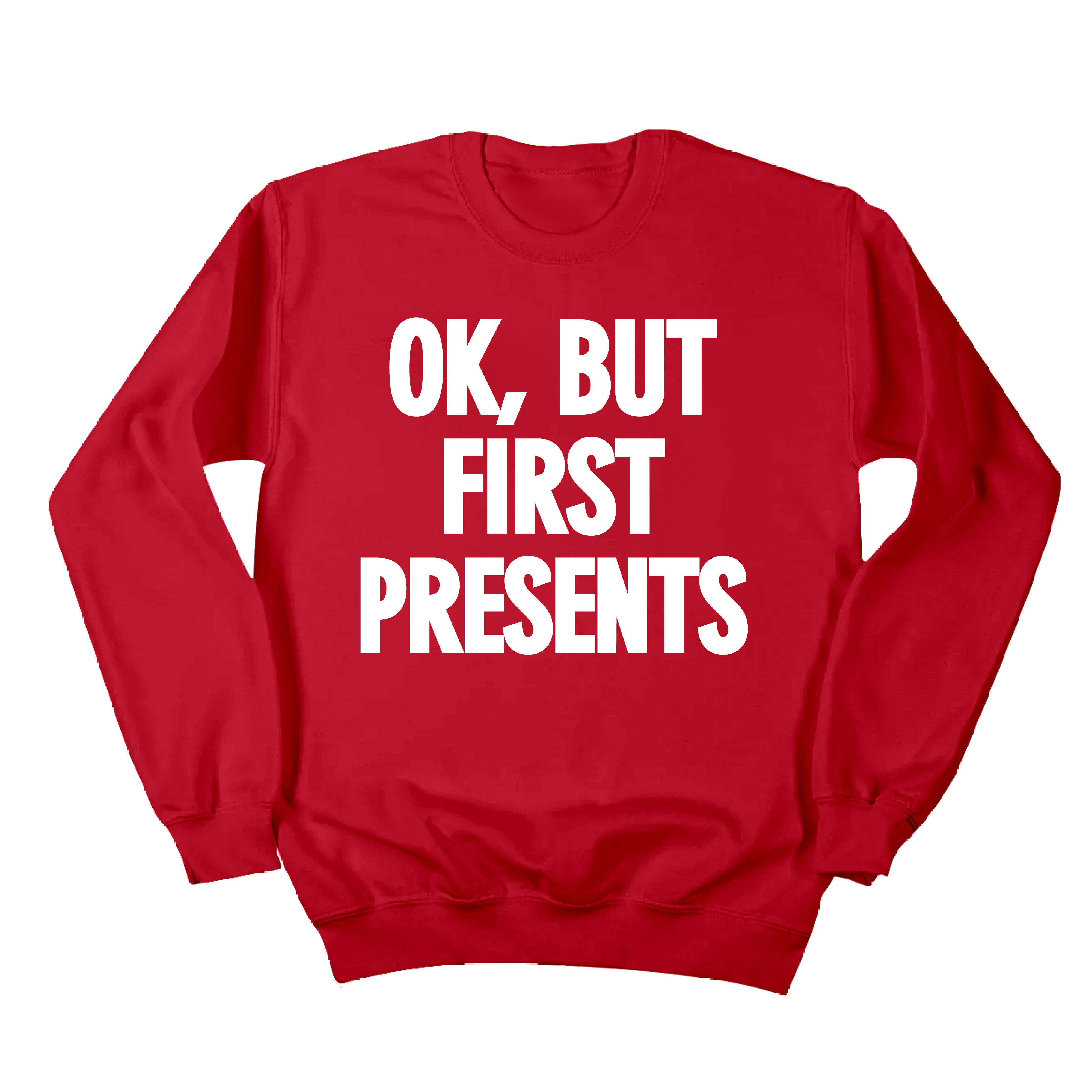 OK, But First Presents Dressing Festive Red crewneck