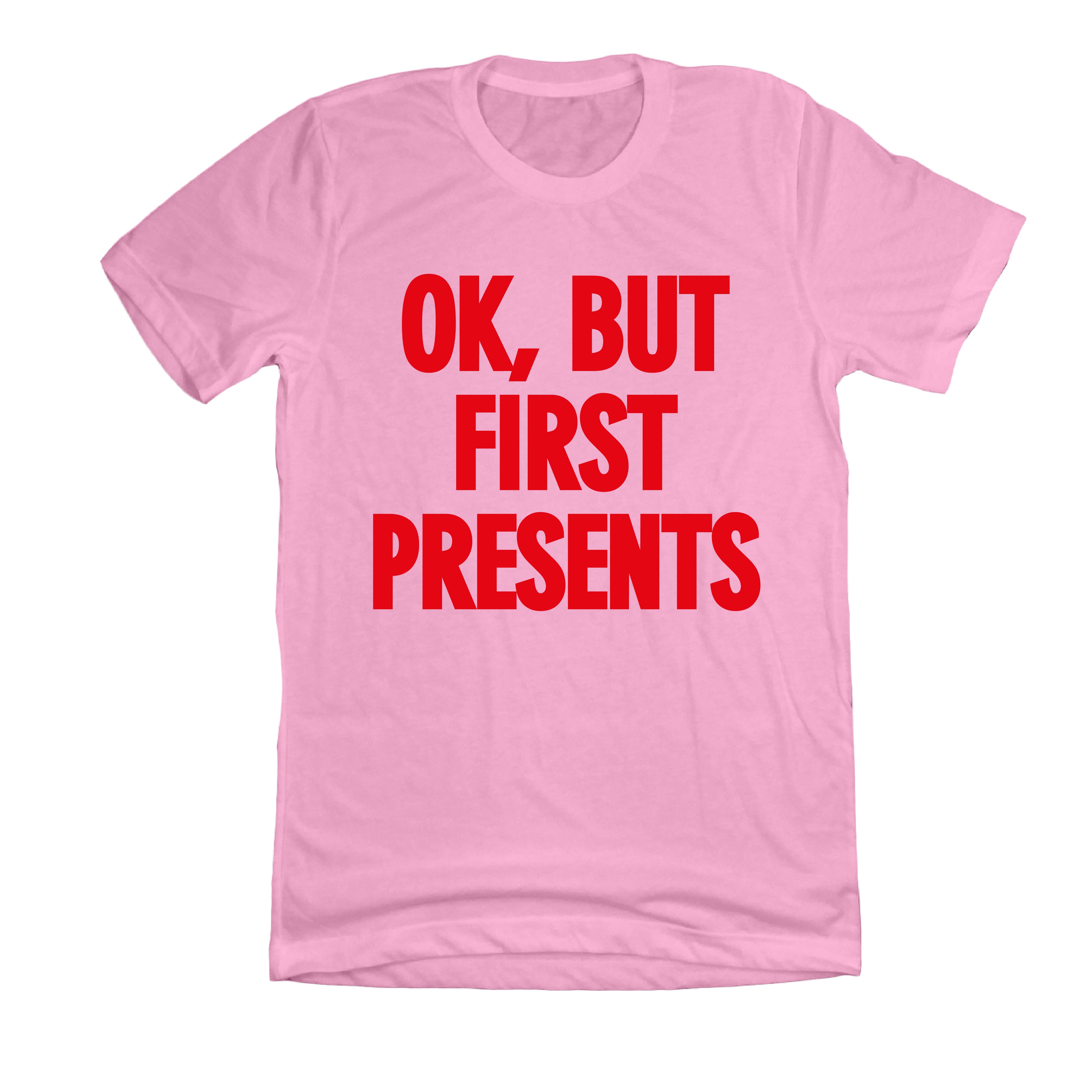 OK, But First Presents Dressing Festive Pink T-shirt