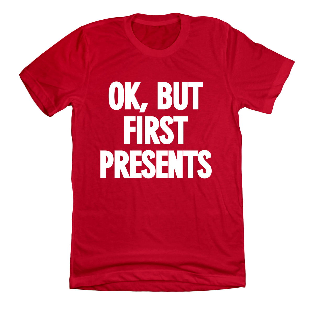OK, But First Presents Dressing Festive red T-shirt