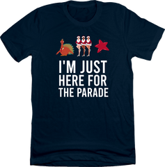 I'm Just Here For The Parade Dressing Festive Navy Blue T-shirt