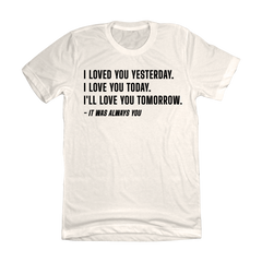 It Was Always You Quote Shirt Dressing Festive Natural White T-shirt