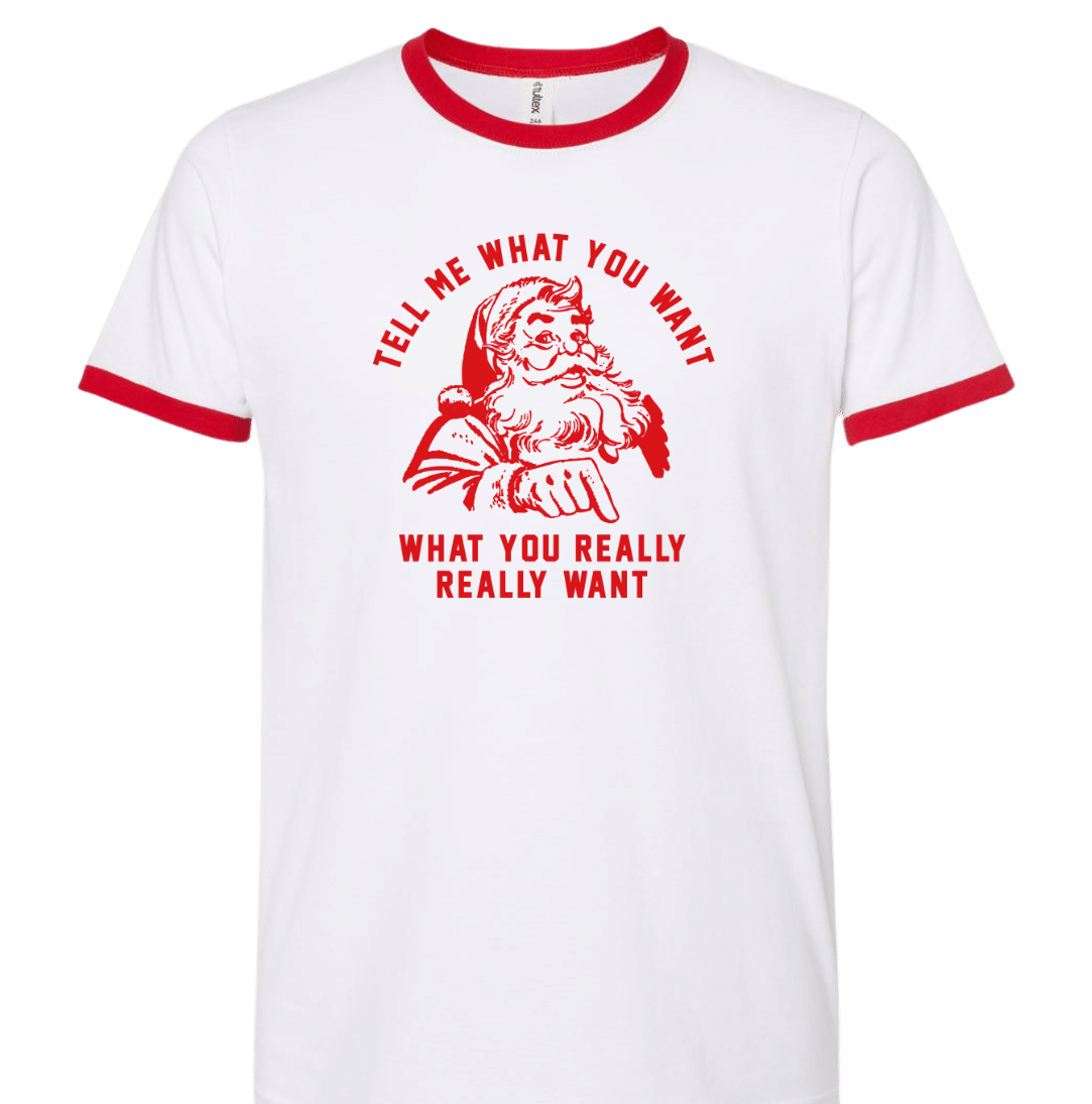 Tell Me What You Want Dressing Festive Ringer T-shirt