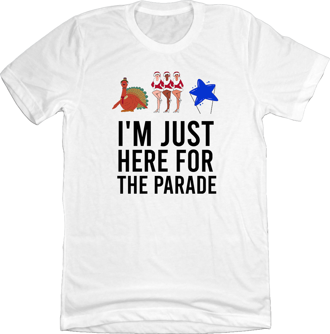 I'm Just Here For The Parade Dressing Festive White T-shirt
