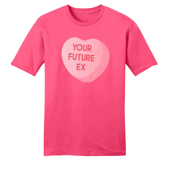 Your Future Ex pink T-shirt Dressing Festive