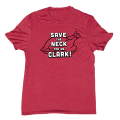 Save the Neck for Me Clark Christmas Red T-shirt